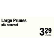 Large Prunes (Pits Removed) - $3.29/lb (Up to 25% off)