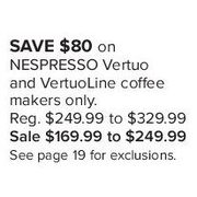 Nespresso Vertuo And Vertuoline Coffee Makers  - $169.99-$249.99 ($80.00 off)
