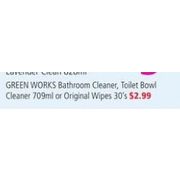 Green Works Bathroom Cleaner, Toilet Bowl Cleaner Or Original Wipes  - $2.99