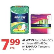 Always Pads Or Liners Or Tampax Tampons  - $7.99/pkg